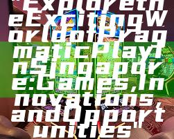 "Explore the Exciting World of Pragmatic Play in Singapore: Games, Innovations, and Opportunities"